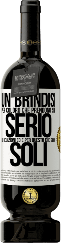 49,95 € Spedizione Gratuita | Vino rosso Edizione Premium MBS® Riserva Un brindisi per coloro che prendono sul serio le relazioni ed è per questo che siamo soli Etichetta Bianca. Etichetta personalizzabile Riserva 12 Mesi Raccogliere 2015 Tempranillo