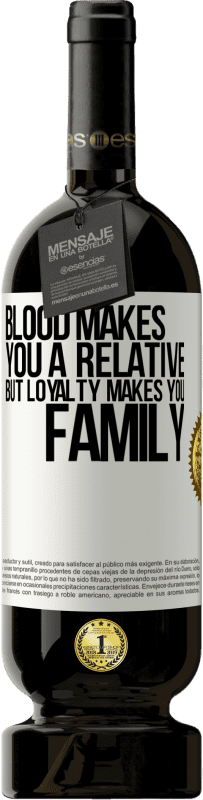 49,95 € Free Shipping | Red Wine Premium Edition MBS® Reserve Blood makes you a relative, but loyalty makes you family White Label. Customizable label Reserve 12 Months Harvest 2014 Tempranillo