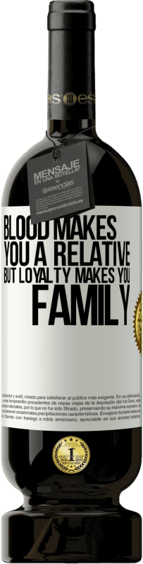 49,95 € Free Shipping | Red Wine Premium Edition MBS® Reserve Blood makes you a relative, but loyalty makes you family White Label. Customizable label Reserve 12 Months Harvest 2015 Tempranillo