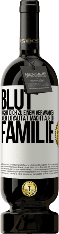 49,95 € Kostenloser Versand | Rotwein Premium Ausgabe MBS® Reserve Blut macht dich zu einem Verwandten, aber Loyalität macht aus dir Familie Weißes Etikett. Anpassbares Etikett Reserve 12 Monate Ernte 2016 Tempranillo