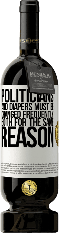 49,95 € 送料無料 | 赤ワイン プレミアム版 MBS® 予約する 政治家とおむつは頻繁に交換する必要があります。同じ理由で両方 ホワイトラベル. カスタマイズ可能なラベル 予約する 12 月 収穫 2016 Tempranillo