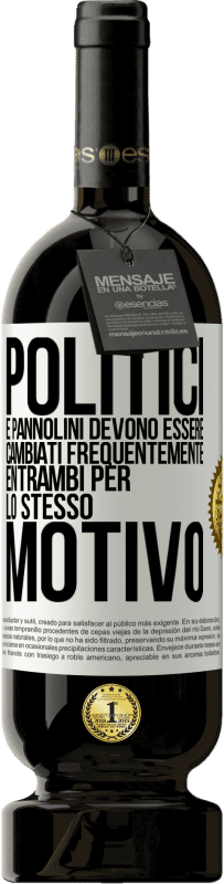 49,95 € Spedizione Gratuita | Vino rosso Edizione Premium MBS® Riserva Politici e pannolini devono essere cambiati frequentemente. Entrambi per lo stesso motivo Etichetta Bianca. Etichetta personalizzabile Riserva 12 Mesi Raccogliere 2015 Tempranillo