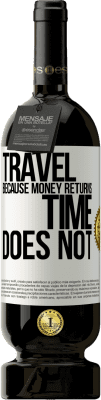 49,95 € Free Shipping | Red Wine Premium Edition MBS® Reserve Travel, because money returns. Time does not White Label. Customizable label Reserve 12 Months Harvest 2016 Tempranillo