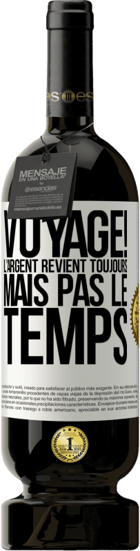 49,95 € Envoi gratuit | Vin rouge Édition Premium MBS® Réserve Voyage! L'argent revient toujours mais pas le temps Étiquette Blanche. Étiquette personnalisable Réserve 12 Mois Récolte 2015 Tempranillo