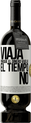 49,95 € Envío gratis | Vino Tinto Edición Premium MBS® Reserva Viaja, porque el dinero vuelve. El tiempo no Etiqueta Blanca. Etiqueta personalizable Reserva 12 Meses Cosecha 2014 Tempranillo