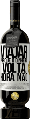 49,95 € Envio grátis | Vinho tinto Edição Premium MBS® Reserva Viajar, porque o dinheiro volta. Hora não Etiqueta Branca. Etiqueta personalizável Reserva 12 Meses Colheita 2016 Tempranillo
