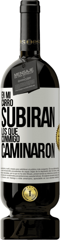 49,95 € Envío gratis | Vino Tinto Edición Premium MBS® Reserva En mi carro subirán los que conmigo caminaron Etiqueta Blanca. Etiqueta personalizable Reserva 12 Meses Cosecha 2015 Tempranillo