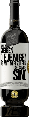 49,95 € Kostenloser Versand | Rotwein Premium Ausgabe MBS® Reserve In mein Auto steigen diejenigen, die mit mir zu Fuß gegangen sind Weißes Etikett. Anpassbares Etikett Reserve 12 Monate Ernte 2015 Tempranillo