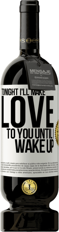 49,95 € 送料無料 | 赤ワイン プレミアム版 MBS® 予約する 今夜、目が覚めるまであなたを愛します ホワイトラベル. カスタマイズ可能なラベル 予約する 12 月 収穫 2016 Tempranillo