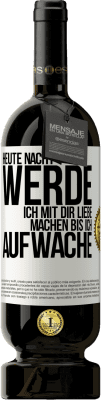 49,95 € Kostenloser Versand | Rotwein Premium Ausgabe MBS® Reserve Heute Nacht werde ich mit dir Liebe machen bis ich aufwache Weißes Etikett. Anpassbares Etikett Reserve 12 Monate Ernte 2015 Tempranillo