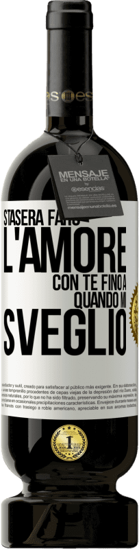 49,95 € Spedizione Gratuita | Vino rosso Edizione Premium MBS® Riserva Stasera farò l'amore con te fino a quando mi sveglio Etichetta Bianca. Etichetta personalizzabile Riserva 12 Mesi Raccogliere 2015 Tempranillo