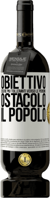 49,95 € Spedizione Gratuita | Vino rosso Edizione Premium MBS® Riserva Obiettivo: essere più tolleranti verso le persone. Ostacolo: il popolo Etichetta Bianca. Etichetta personalizzabile Riserva 12 Mesi Raccogliere 2015 Tempranillo