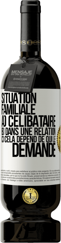 49,95 € Envoi gratuit | Vin rouge Édition Premium MBS® Réserve Situation familiale: a) célibataire b) Dans une relation c) Cela dépend de qui le demande Étiquette Blanche. Étiquette personnalisable Réserve 12 Mois Récolte 2015 Tempranillo