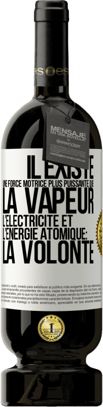 49,95 € Envoi gratuit | Vin rouge Édition Premium MBS® Réserve Il existe une force motrice plus puissante que la vapeur, l'électricité et l'énergie atomique: la volonté Étiquette Blanche. Étiquette personnalisable Réserve 12 Mois Récolte 2015 Tempranillo