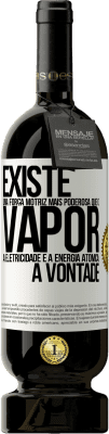 49,95 € Envio grátis | Vinho tinto Edição Premium MBS® Reserva Existe uma força motriz mais poderosa que o vapor, a eletricidade e a energia atômica: a vontade Etiqueta Branca. Etiqueta personalizável Reserva 12 Meses Colheita 2016 Tempranillo