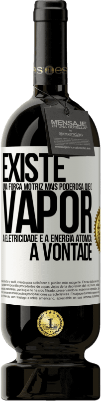 49,95 € Envio grátis | Vinho tinto Edição Premium MBS® Reserva Existe uma força motriz mais poderosa que o vapor, a eletricidade e a energia atômica: a vontade Etiqueta Branca. Etiqueta personalizável Reserva 12 Meses Colheita 2015 Tempranillo