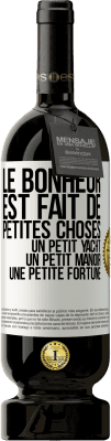 49,95 € Envoi gratuit | Vin rouge Édition Premium MBS® Réserve Le bonheur est fait de petites choses: un petit yacht, un petit manoir, une petite fortune Étiquette Blanche. Étiquette personnalisable Réserve 12 Mois Récolte 2014 Tempranillo