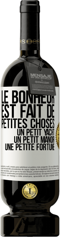 49,95 € Envoi gratuit | Vin rouge Édition Premium MBS® Réserve Le bonheur est fait de petites choses: un petit yacht, un petit manoir, une petite fortune Étiquette Blanche. Étiquette personnalisable Réserve 12 Mois Récolte 2015 Tempranillo