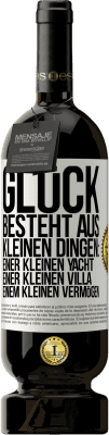 49,95 € Kostenloser Versand | Rotwein Premium Ausgabe MBS® Reserve Glück besteht aus kleinen Dingen: einer kleinen Yacht, einer kleinen Villa, einem kleinen Vermögen Weißes Etikett. Anpassbares Etikett Reserve 12 Monate Ernte 2014 Tempranillo