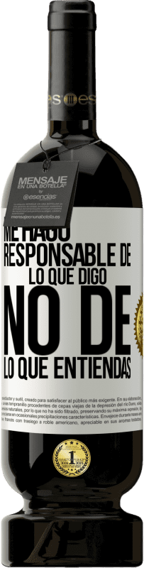 49,95 € Envío gratis | Vino Tinto Edición Premium MBS® Reserva Me hago responsable de lo que digo, no de lo que entiendas Etiqueta Blanca. Etiqueta personalizable Reserva 12 Meses Cosecha 2015 Tempranillo