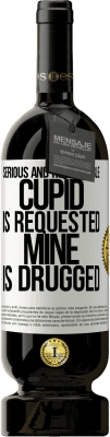 49,95 € Free Shipping | Red Wine Premium Edition MBS® Reserve Serious and responsible cupid is requested, mine is drugged White Label. Customizable label Reserve 12 Months Harvest 2015 Tempranillo