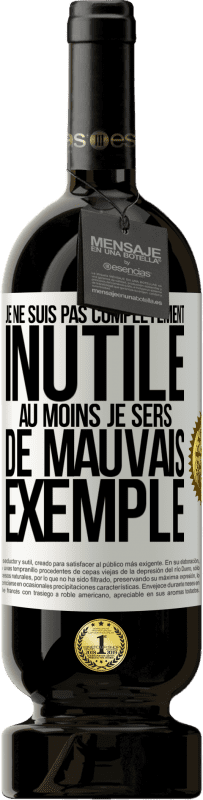 49,95 € Envoi gratuit | Vin rouge Édition Premium MBS® Réserve Je ne suis pas complètement inutile. Au moins je sers de mauvais exemple Étiquette Blanche. Étiquette personnalisable Réserve 12 Mois Récolte 2015 Tempranillo