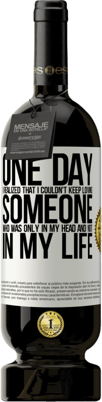 49,95 € 免费送货 | 红酒 高级版 MBS® 预订 有一天，我意识到我不能继续爱一个只在我脑海而不是我一生的人 白标. 可自定义的标签 预订 12 个月 收成 2016 Tempranillo