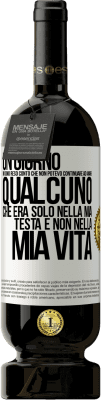 49,95 € Spedizione Gratuita | Vino rosso Edizione Premium MBS® Riserva Un giorno mi sono reso conto che non potevo continuare ad amare qualcuno che era solo nella mia testa e non nella mia vita Etichetta Bianca. Etichetta personalizzabile Riserva 12 Mesi Raccogliere 2015 Tempranillo