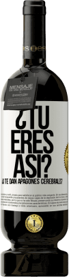 49,95 € Envío gratis | Vino Tinto Edición Premium MBS® Reserva ¿Tú eres así o te dan apagones cerebrales? Etiqueta Blanca. Etiqueta personalizable Reserva 12 Meses Cosecha 2015 Tempranillo