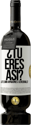 49,95 € Envío gratis | Vino Tinto Edición Premium MBS® Reserva ¿Tú eres así o te dan apagones cerebrales? Etiqueta Blanca. Etiqueta personalizable Reserva 12 Meses Cosecha 2016 Tempranillo