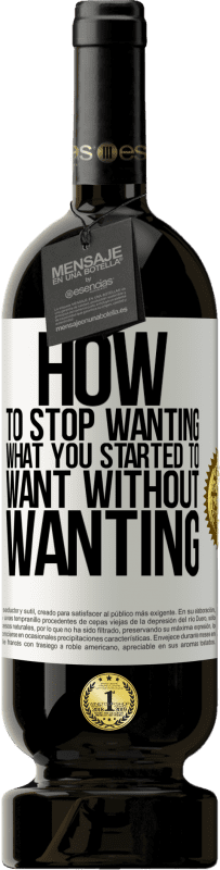 49,95 € 送料無料 | 赤ワイン プレミアム版 MBS® 予約する 欲しがらずに欲しがったものを欲しがるのをやめる方法 ホワイトラベル. カスタマイズ可能なラベル 予約する 12 月 収穫 2016 Tempranillo