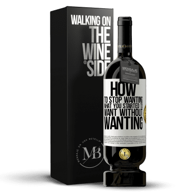 «How to stop wanting what you started to want without wanting» Premium Edition MBS® Reserve