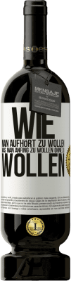 49,95 € Kostenloser Versand | Rotwein Premium Ausgabe MBS® Reserve Wie man aufhört zu wollen, was man anfing zu wollen, ohne zu wollen Weißes Etikett. Anpassbares Etikett Reserve 12 Monate Ernte 2015 Tempranillo