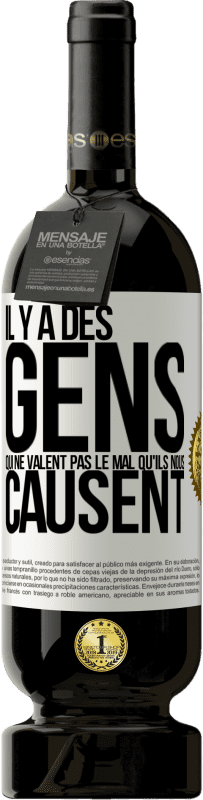 49,95 € Envoi gratuit | Vin rouge Édition Premium MBS® Réserve Il y a des gens qui ne valent pas le mal qu'ils nous causent Étiquette Blanche. Étiquette personnalisable Réserve 12 Mois Récolte 2015 Tempranillo