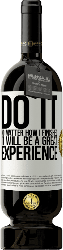 49,95 € Free Shipping | Red Wine Premium Edition MBS® Reserve Do it, no matter how I finished, it will be a great experience White Label. Customizable label Reserve 12 Months Harvest 2015 Tempranillo