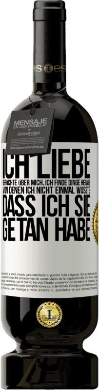 49,95 € Kostenloser Versand | Rotwein Premium Ausgabe MBS® Reserve Ich liebe Gerüchte über mich, ich finde Dinge heraus, von denen ich nicht einmal wusste, dass ich sie getan habe Weißes Etikett. Anpassbares Etikett Reserve 12 Monate Ernte 2016 Tempranillo
