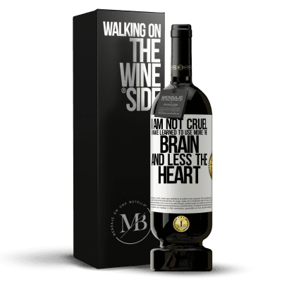 «I am not cruel, I have learned to use more the brain and less the heart» Premium Edition MBS® Reserve