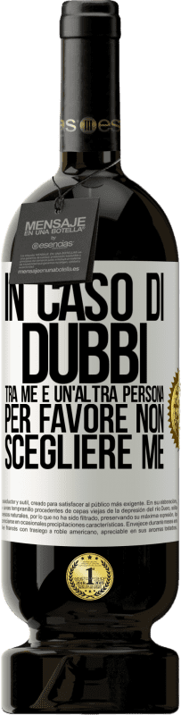 49,95 € Spedizione Gratuita | Vino rosso Edizione Premium MBS® Riserva In caso di dubbi tra me e un'altra persona, per favore non scegliere me Etichetta Bianca. Etichetta personalizzabile Riserva 12 Mesi Raccogliere 2016 Tempranillo