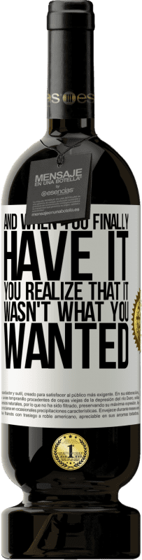 49,95 € 送料無料 | 赤ワイン プレミアム版 MBS® 予約する そして最終的にそれを手に入れたとき、あなたはそれがあなたが望んでいたものではなかったことに気付く ホワイトラベル. カスタマイズ可能なラベル 予約する 12 月 収穫 2016 Tempranillo