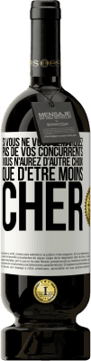 49,95 € Envoi gratuit | Vin rouge Édition Premium MBS® Réserve Si vous ne vous démarquez pas de vos concurrents vous n'aurez d'autre choix que d'être moins cher Étiquette Blanche. Étiquette personnalisable Réserve 12 Mois Récolte 2014 Tempranillo