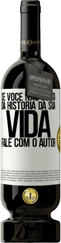 49,95 € Envio grátis | Vinho tinto Edição Premium MBS® Reserva Se você não gosta da história da sua vida, fale com o autor Etiqueta Branca. Etiqueta personalizável Reserva 12 Meses Colheita 2015 Tempranillo