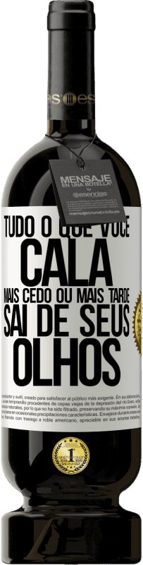 49,95 € Envio grátis | Vinho tinto Edição Premium MBS® Reserva Tudo o que você cala mais cedo ou mais tarde sai de seus olhos Etiqueta Branca. Etiqueta personalizável Reserva 12 Meses Colheita 2016 Tempranillo