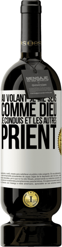 49,95 € Envoi gratuit | Vin rouge Édition Premium MBS® Réserve Au volant je me sens comme Dieu. Je conduis et les autres prient Étiquette Blanche. Étiquette personnalisable Réserve 12 Mois Récolte 2015 Tempranillo