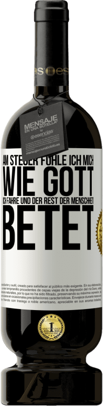 49,95 € Kostenloser Versand | Rotwein Premium Ausgabe MBS® Reserve Am Steuer fühle ich mich wie Gott. Ich fahre und der Rest der Menschheit betet Weißes Etikett. Anpassbares Etikett Reserve 12 Monate Ernte 2015 Tempranillo