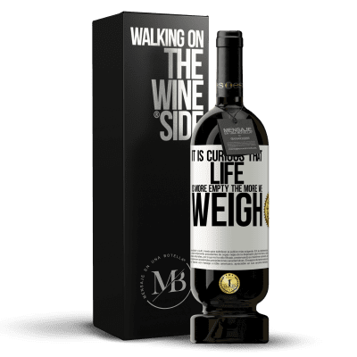 «It is curious that life is more empty, the more we weigh» Premium Edition MBS® Reserve