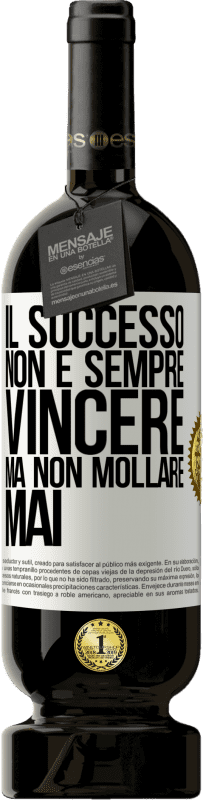 49,95 € Spedizione Gratuita | Vino rosso Edizione Premium MBS® Riserva Il successo non è sempre vincere, ma non mollare mai Etichetta Bianca. Etichetta personalizzabile Riserva 12 Mesi Raccogliere 2015 Tempranillo