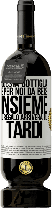 49,95 € Spedizione Gratuita | Vino rosso Edizione Premium MBS® Riserva Questa bottiglia è per noi da bere insieme. Il regalo arriverà più tardi Etichetta Bianca. Etichetta personalizzabile Riserva 12 Mesi Raccogliere 2015 Tempranillo