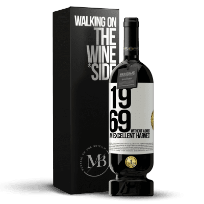 «1969. Without a doubt, an excellent harvest» Premium Edition MBS® Reserve
