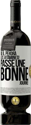 49,95 € Envoi gratuit | Vin rouge Édition Premium MBS® Réserve Bois-le vite ou il perdra les vitamines! Passe une bonne journée Étiquette Blanche. Étiquette personnalisable Réserve 12 Mois Récolte 2015 Tempranillo