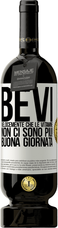 49,95 € Spedizione Gratuita | Vino rosso Edizione Premium MBS® Riserva Bevi velocemente che le vitamine non ci sono più! Buona giornata Etichetta Bianca. Etichetta personalizzabile Riserva 12 Mesi Raccogliere 2015 Tempranillo